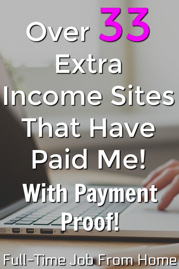 If you're looking to make a legitimate online income make sure to check out over 33 extra income sites that have paid me. I'll show you proof they pay and give you the best way to earn and join!