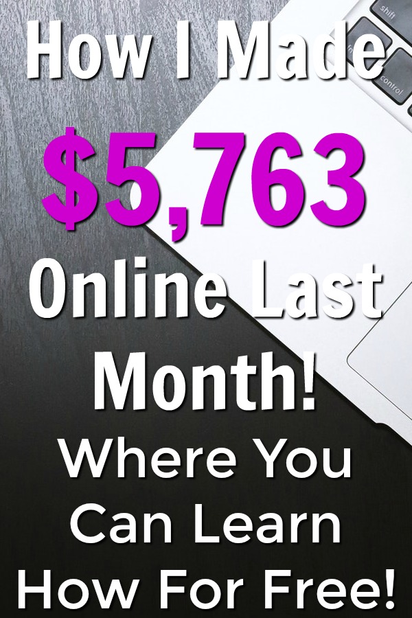 Last month I made $5,763 online. Learn How I Make A Huge Passive Income Online and where you can go to see if it's right for you for completely free!