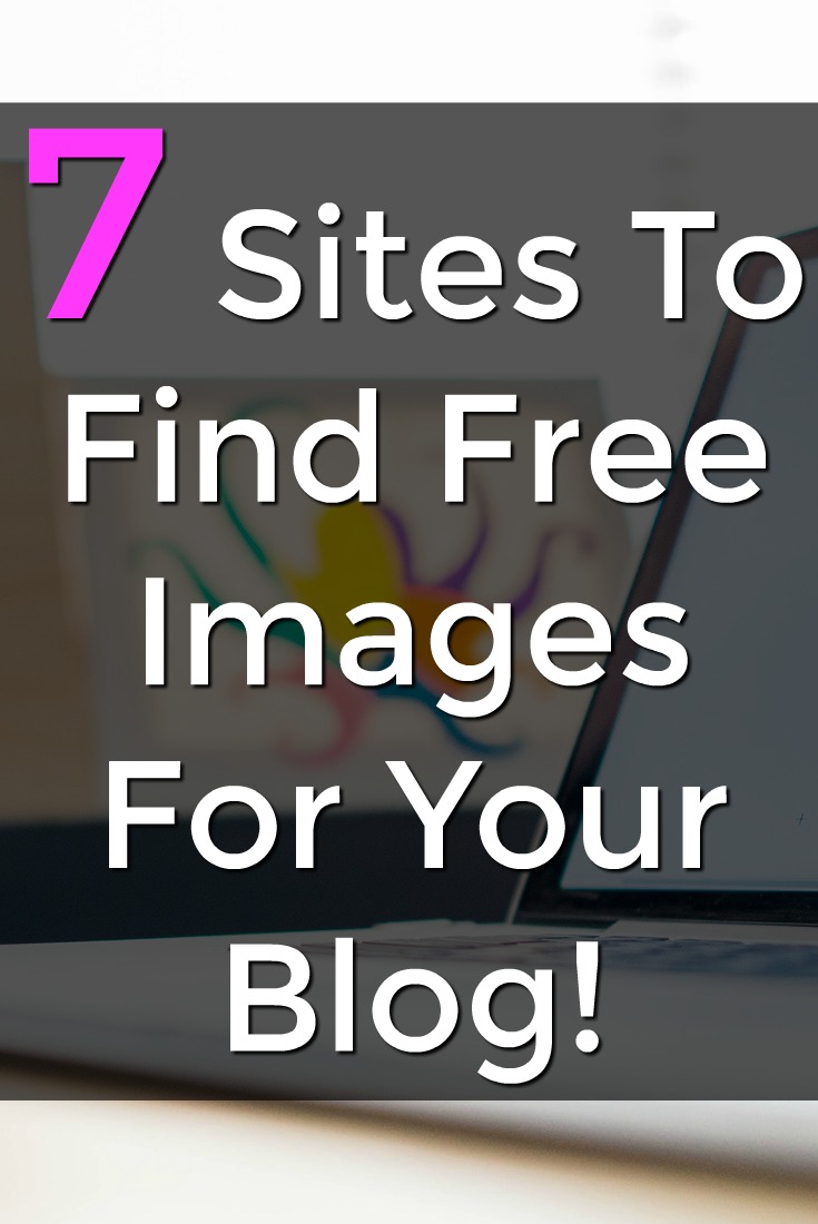 If you're  a blogger having high-quality images on your blog is a must! Learn 7 free places to get images online!