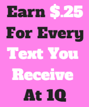 Learn How You Can Earn $.25 for Every Text Message Poll You Receive From 1Q! Payments Made Instantly To Your PayPal Account!