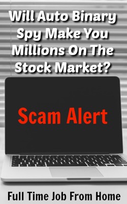 Does Auto Binary Spy Make You Millions On Auto Pilot or Is It Another Binary Options Scam? 