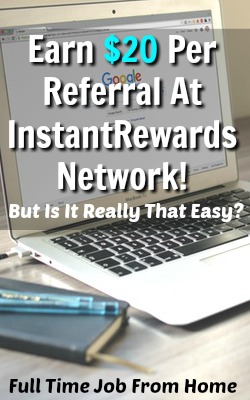 You Can Make $20 Per Referral At Instant Rewards Network, but there's a few major issues with this system!