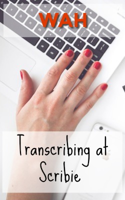 Learn How You Can WAH Transcribing For Scribie and Earn $10 Per Audio Hour Transcribed! 