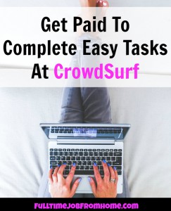 Learn How You Can Get Paid To Complete Small Easy Tasks at CrowdSurf! Work When You Want and Almost Everyone Gets Accepted!