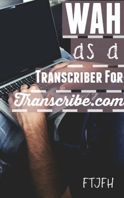 Learn How You Can Work At Home As A Transcriber for Transcribe.com!