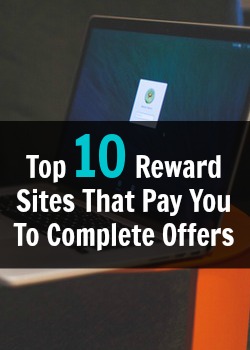 The Top 10 Rewards Sites That Pay You To Complete Offers!