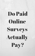 Are Paid Online Surveys Legit or Scam? The Actual Truth About Paid Online Surveys