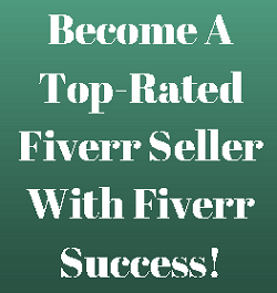 Do you want to become a Top Rate Fiverr Seller? Learn The Tricks To Become One With The Fiverr Success E-Book!