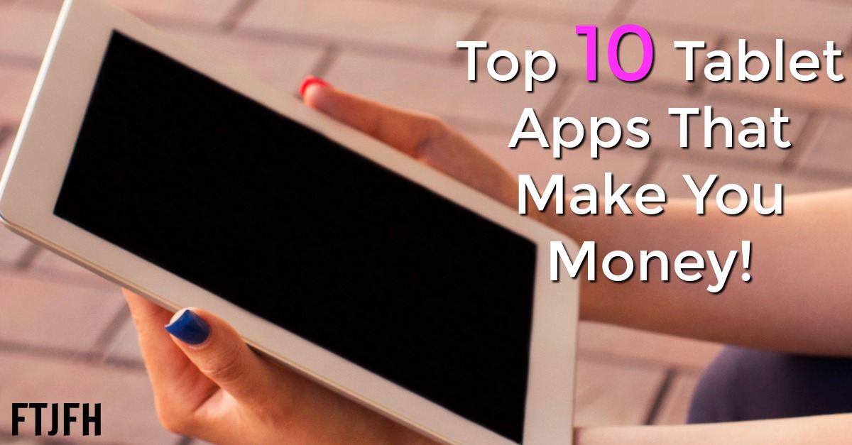 Do you have a tablet? Want to learn how to make money with it? Here's the top 10 apps to use to make money on your tablet!