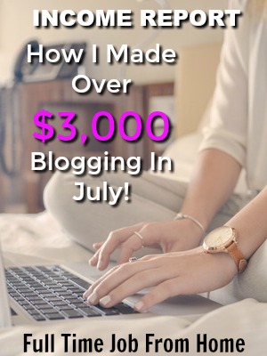 Learn How I Made Over $3,000 In July Blogging and How You Can Start A Profitable Blog Too!