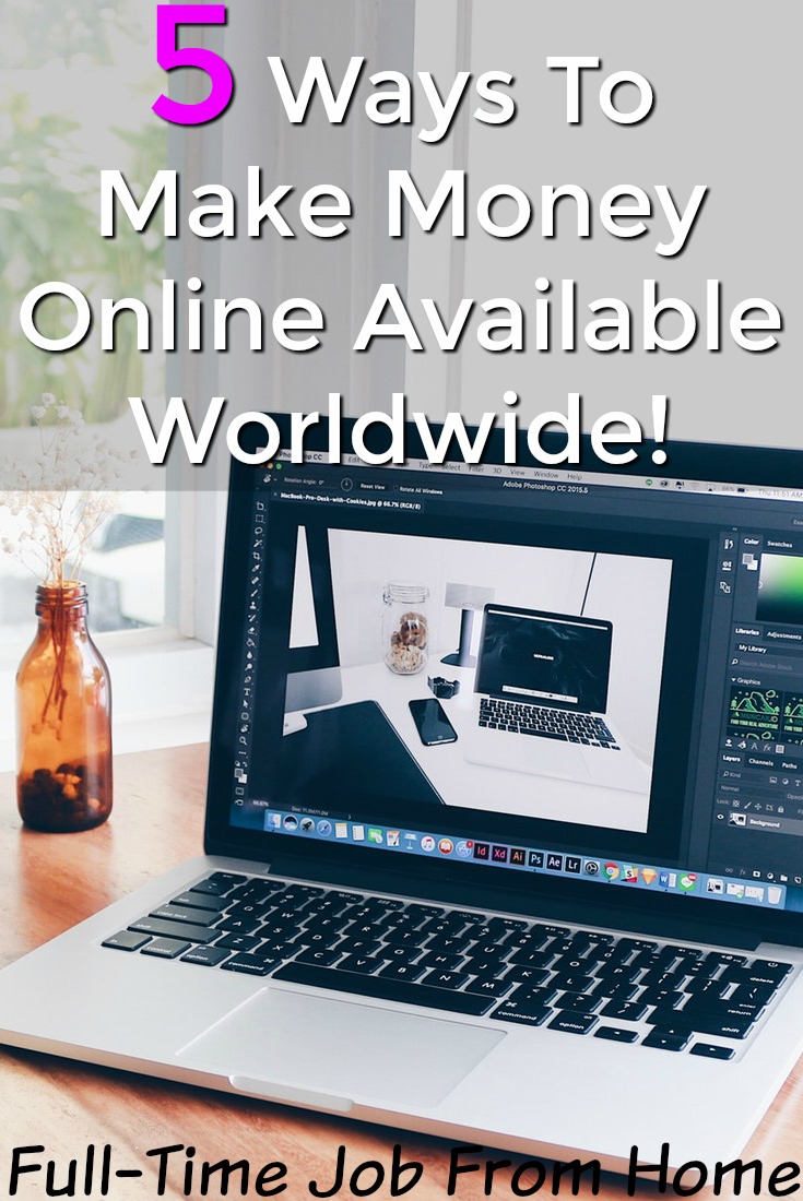 Anyone in the world can make money online! Here're 5 legitimate sites you can use to make money online anywhere in the world!