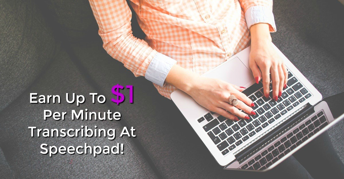 Learn How You Can Get Paid Up To $1 Per Audio Minute Transcribing At Home For Speechpad!