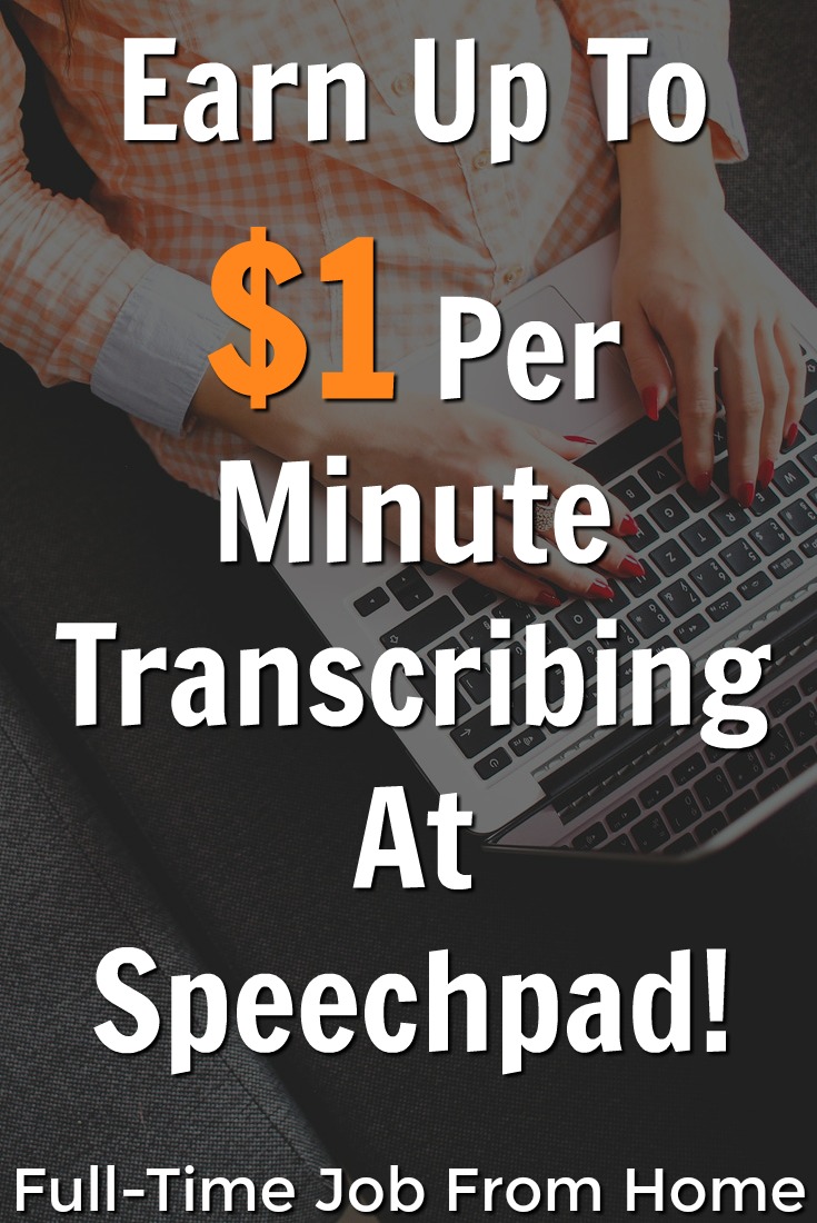 Learn How You Can Get Paid Up To $1 Per Audio Minute Transcribing At Home For Speechpad!