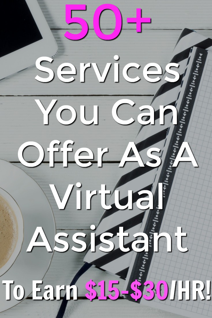 If you're looking to work from home you might be interested in becoming a VA. Make sure to check out this list of over 50 services you can offer as a VA and make $15-$30 an hour!