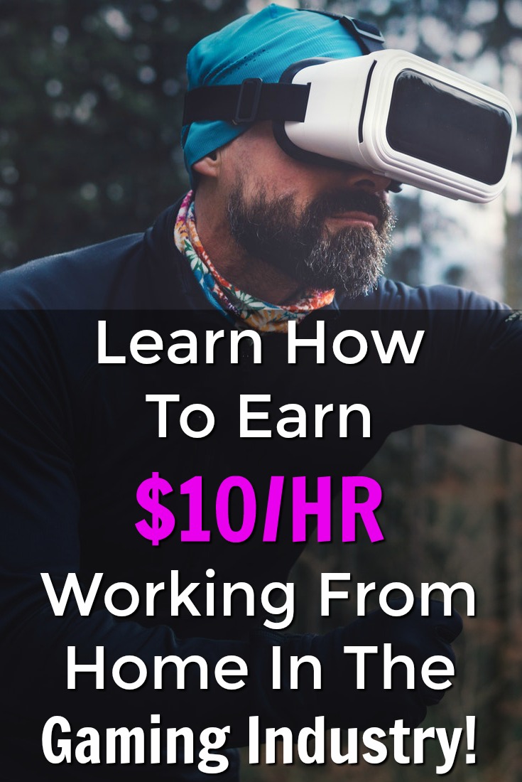 Learn How You Can Work From Home in the Gaming Industry and make $10 an Hour!