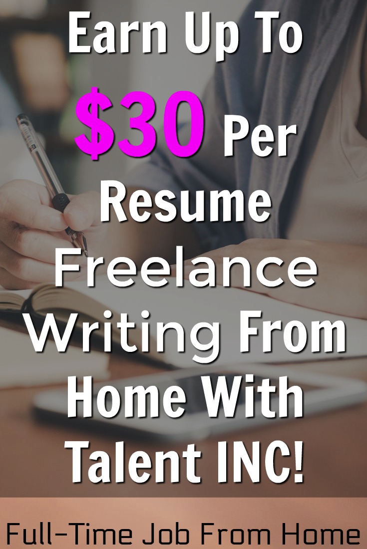 Learn How You Can Work From Home as a Freelance Writer and Earn Up To $30 Per Resume With Talent Inc!