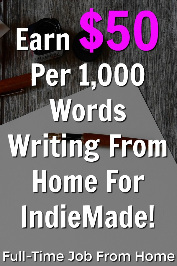 Learn How You Can Work From Home as a Freelance Writer and Make $50 per 1,000 word blog post for IndieMade!