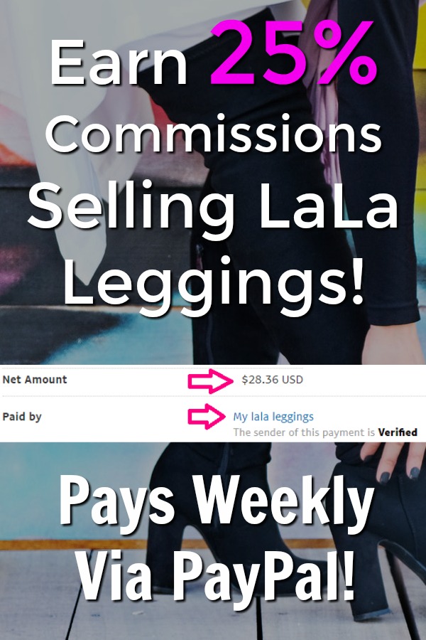 Do You Love Leggings? Learn How You Can Earn 25% Commissions Selling LaLa Leggings and get Paid Via PayPal Weekly. I'll even show you proof that they pay!