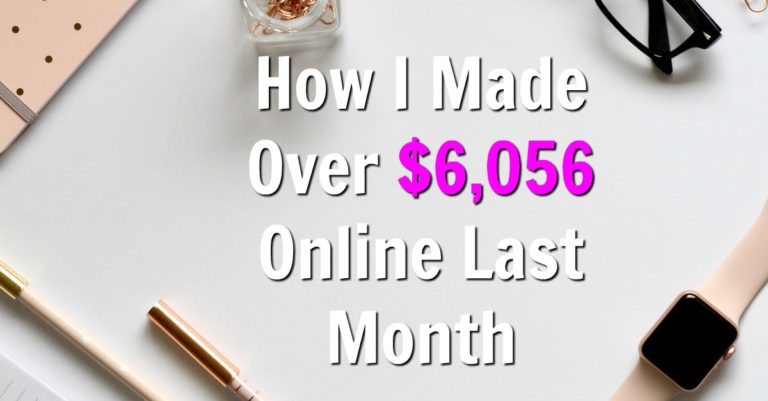 Last Month I Made Over $6,056 Online! Let me show you how I made a full-time income online and how you can learn how too for free!